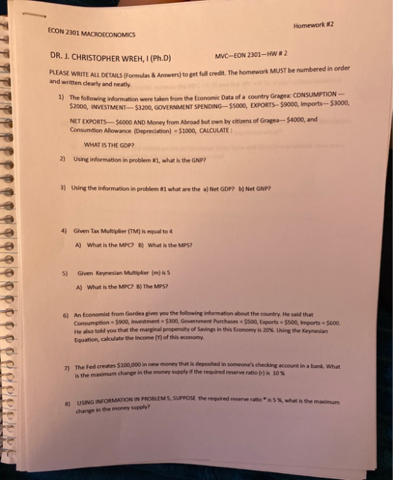 Homework #2 ECON 2301 MACROECONOMICS DR. J. CHRISTOPHER WREH, 1 (Ph.D) MVC-EON 2301-HW #2 WRITE ALL DETAILS (Formulas & Answe