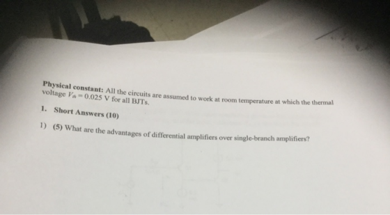 Physical constant: All the circuits are assumed to work at room temperature at which the thermal voltage Vh 0.025 V for all B