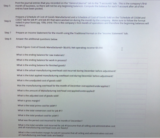 Step 5 Post the journal entries that you recorded on the General Journal tab to the T accounts tab. This is the companys