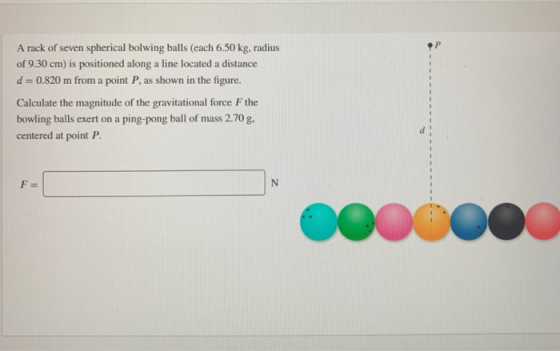 ? P A rack of seven spherical bolwing balls (each 6.50 kg, radius of 9.30 cm) is positioned along a line located a distance d