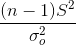 \frac{(n-1)S^2}{\sigma^2_{o}}