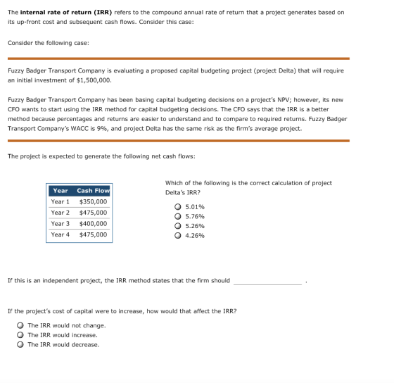 The internal rate of return (IRR) refers to the compound annual rate of return that a project generates based on its up-front