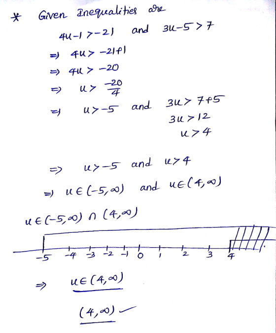 * Given Inequalities are 44-1 7-2) and 36-5>7 =) 40> -2141 > 4U > -20 = ux 20 a uxos and 3u> 745 36 > 12 u>4 => ux-5 and u>4