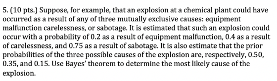 5. (10 pts.) Suppose, for example, that an explosion at a chemical plant could have occurred as a result of any of three mutu