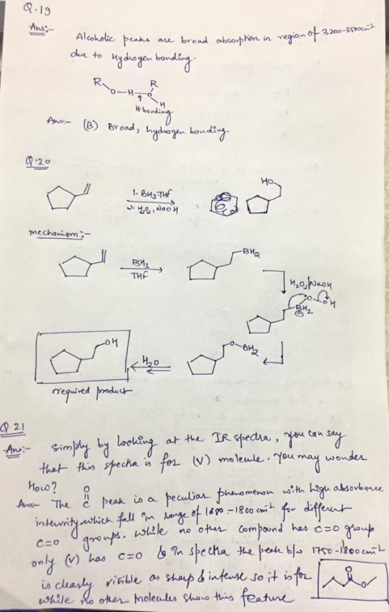 0.19 Alcoholic peaks are broad absorption in region of 3200-3500cm due to Hydrogen bonding Ruong ito bonding Ans: (B) Broad,