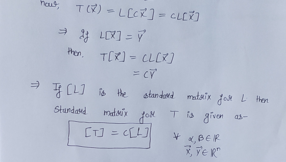 now, T(A) = L[CA] = CLEY] then, T IS LEX] = T[X] = CL[X - сү If [L] is the standard matrix Joct r L then Standard matix given