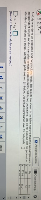 Question Help 9.2.7-T Assigned Media A study was done on proctored and nonproctored tests. The results are shown in the table