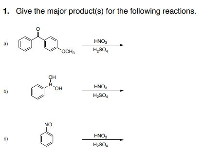 1. Give the major product(s) for the following reactions. HNO3 H,so, a) OCH3 он HNO3 H2SO4 OH он b) NO HNO3 H2SO4 C)