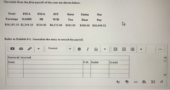 The totals from the first payroll of the year are shown below. Total FICA Earnings OASDI $36,195.10 $2,244.10 FICA HI $524.83