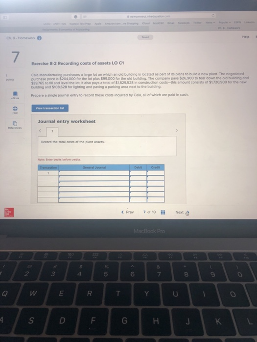 Ch. 8- Homework Help s 7 Exercise 8-2 Recording costs of assets LO C1 Cala Manufacturing purchases a large lot on which an ol