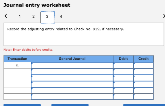 Journal entry worksheet Record the adjusting entry related to Check No. 919, if necessary. Note: Enter debits before credits.