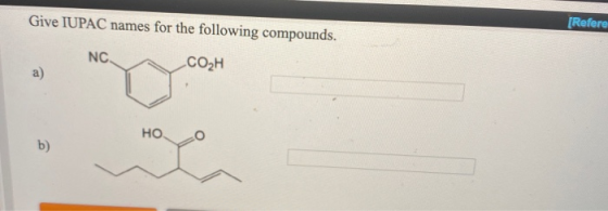 Give IUPAC names for the following compounds. (Refere NC CO2H a) НО. b)