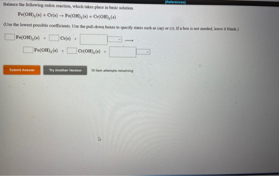 [References) Balance the following redox reaction, which takes place in basic solution. Fe(OH),(s) + Cr(s) + Fe(OH),(s) + Cr(