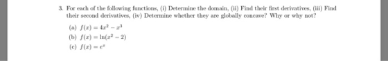 3. For each of the following functions, (i) Determine the domain, (ii) Find their first derivatives, (iii) Find their second
