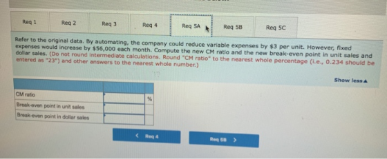Reg 1 Reg 2 Req3 Req 4 Req 5A Req 5B Reg 5C Refer to the original data. By automating, the company could reduce variable expe
