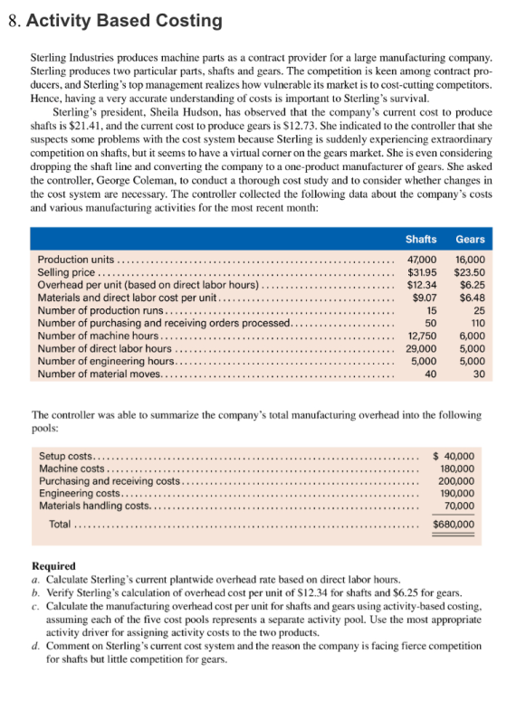 8. Activity Based Costing Sterling Industries produces machine parts as a contract provider for a large manufacturing company
