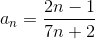 a_{n}=\frac{2n-1}{7n+2}
