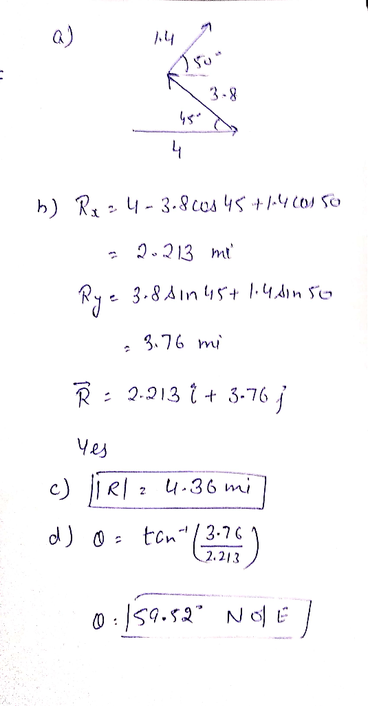 3.8 b) Rx a 4-3.8 cos 45 +14cosso 9. 2..213 mit Rye 3.8A in 45+ 1.4sin 50 , 3.76 mi Ř - 2.213 † + 3.76 j Yes c) liela 4.36 mi