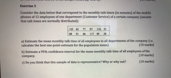 DO PODE (10 ) Exercise 3 Consider the data below that correspond to the monthly talk times in minutes) of the mobile phones o