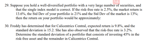 29. Suppose you hold a well-diversified portfolio with a very large number of securities, and that the single index model is