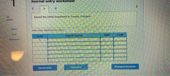 Journal entry Worksheet Record the initial investment in Snoopy points eBook Note: Enter debits before credits Event General