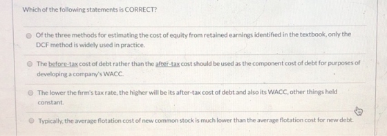 Which of the following statements is CORRECT? Of the three methods for estimating the cost of equity from retained earnings i
