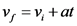 v =, + at
