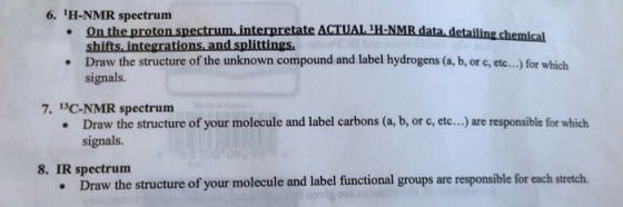 6. H-NMR spectrum On the proton spectrum, interpretate ACTUAL 1H-NMR data, detailing chemical shifts, integrations, and spli