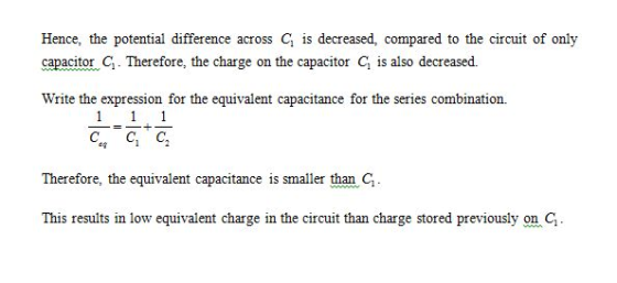 Hence, the potential difference across C is decreased, compared to the circuit of only capacitor C1. Therefore, the charge on