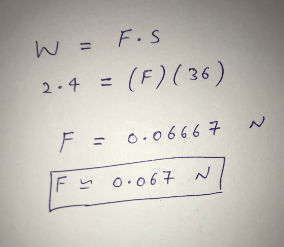 W = F.S 2.4 (F) (36) F = 0.06667 Fm 0.067