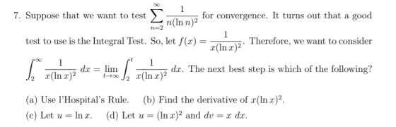00 1 for convergence. It turns out that a good 7. Suppose that we want to test n(In n) test to use is the Integral Test. So,