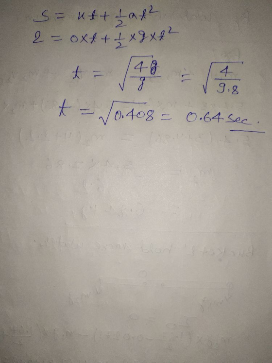 2 - oxtt 1 x J x 12 S=utt tat² t = 4-8 g 4 9.8 * = V0.408 - = 0.64 sec