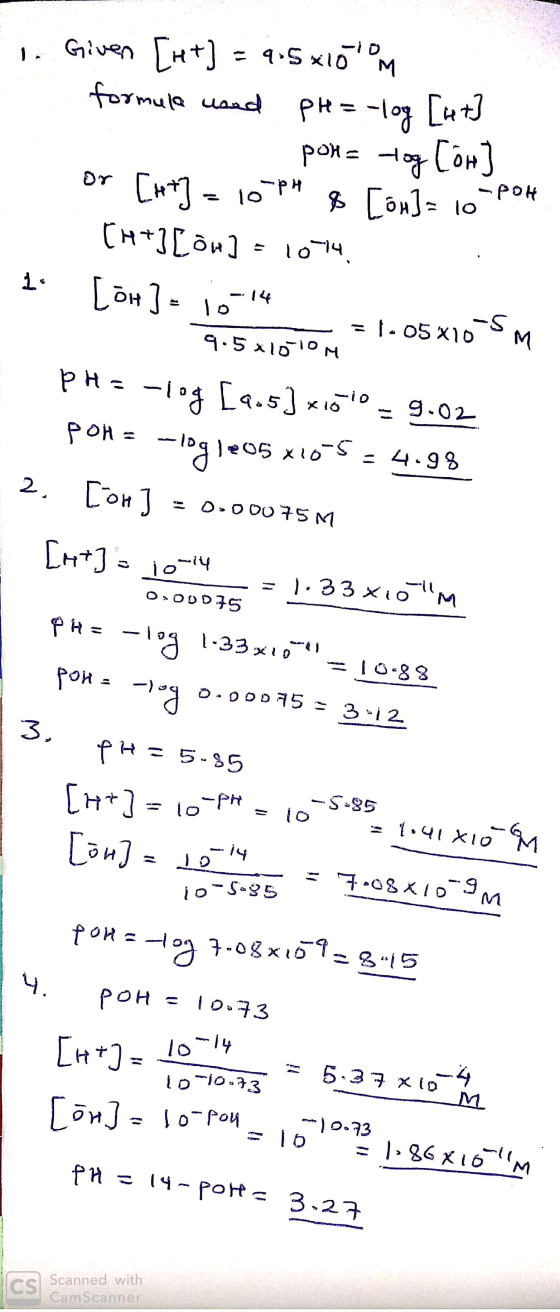 1. Given [v+) = 95 x1670m formule used pH = -log [ut] S por= -log [or] or [**] = 10^P* $ [on] = 10-POH CH+] [or] = 1014. 1. [