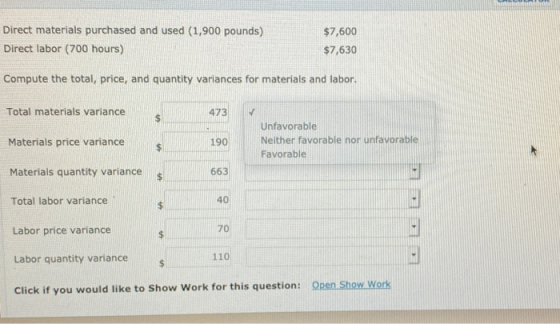 Direct materials purchased and used (1,900 pounds) Direct labor (700 hours) $7,600 $7,630 Compute the total, price, and quant
