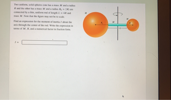 M Two uniform, solid spheres (one has a mass M and a radius R and the other has a mass M and a radius R = 2R) are connected b