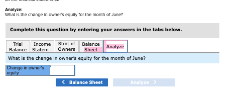 Analyze: What is the change in owners equity for the month of June? Complete this question by entering your answers in the t