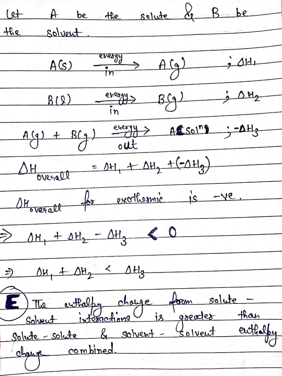 let A be the solute & B be the solvent. ACS) energy in بطم و > Alg everly Brg) energy Alsoing-AH Ag + Bly) BO) g 0 H₂ in out