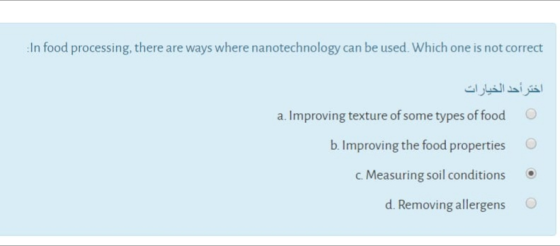 In food processing, there are ways where nanotechnology can be used. Which one is not correct اختر أحد الخيارات a. Improving