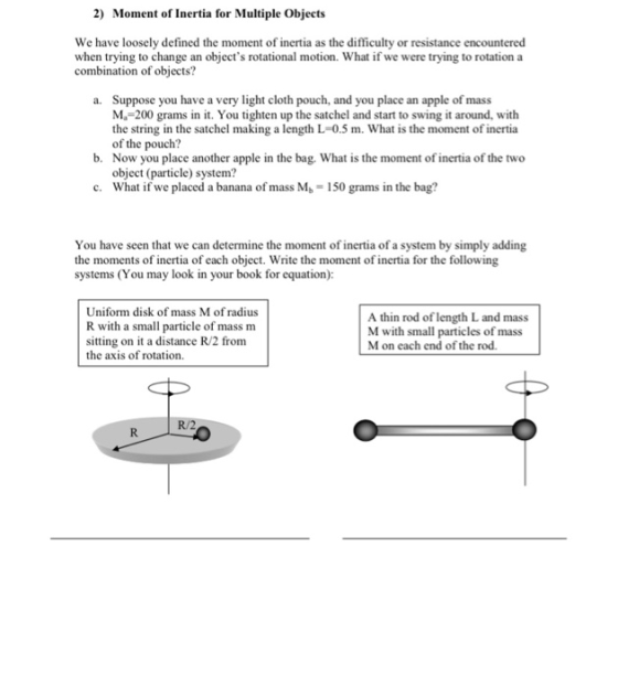 2) Moment of Inertia for Multiple Objects We have loosely defined the moment of inertia as the difficulty or resistance encou