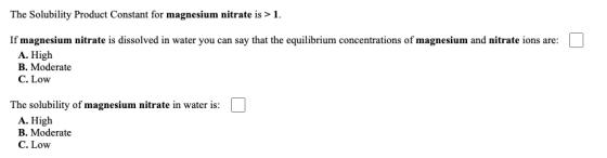 The Solubility Product Constant for magnesium nitrate is >1. If magnesium nitrate is dissolved in water you can say that the
