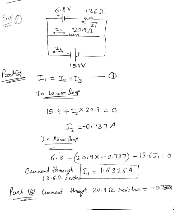 6.8V Solo 13,62 mm Il 20.92 men I 2 Iz 15.4V Partia I = Iz +I3 In Lower loop 15.4 + Ix 20.9 Iz =-0.737 A In Above doop 13:6 I