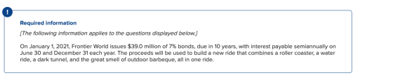 Required information (The following information applies to the questions displayed below.) On January 1, 2021, Frontier World