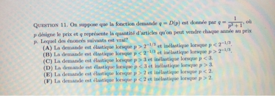 1 QUESTION 11. On suppose que la fonction demande q = D(p) est donnée par q = ой p désigne le prix et q représente la quantit
