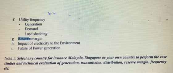 f. Utility frequency - Generation - Demand - Load shedding Reserve margin h. Impact of electricity to the Environment i. Futu