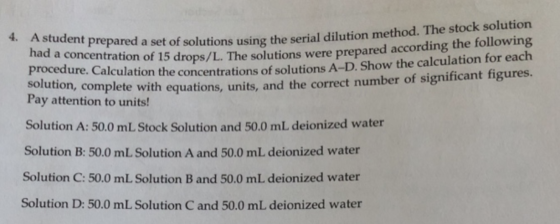 4. A student prepared a set of solutions using the serial dilution method. The stock solution had a concentration of 15 drops