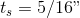 t_s =5/16"