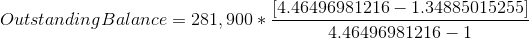 Outstanding Balance = 281,900*\frac{[4.46496981216-1.34885015255]}{4.46496981216-1}