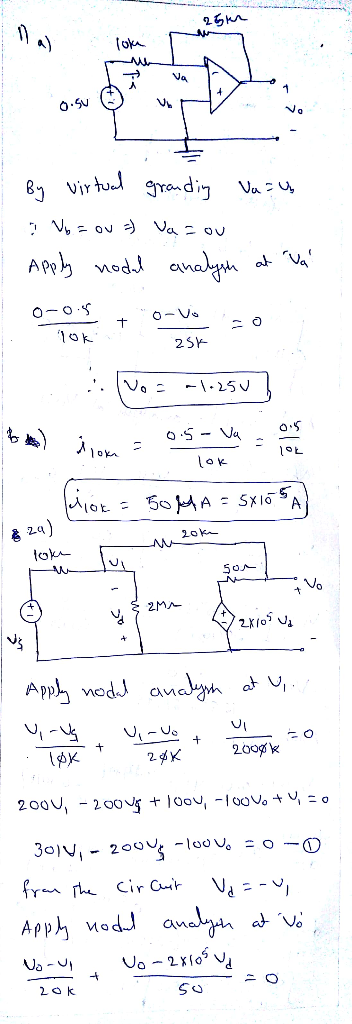 25 loke vo By virtual granding Va au 2 V6 = ou =) Vazou 1 Apply nodal analysh at Val - 0-05 1 ok 25k 1 : (Vo = -1.250] Miok =