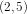 (2,5)