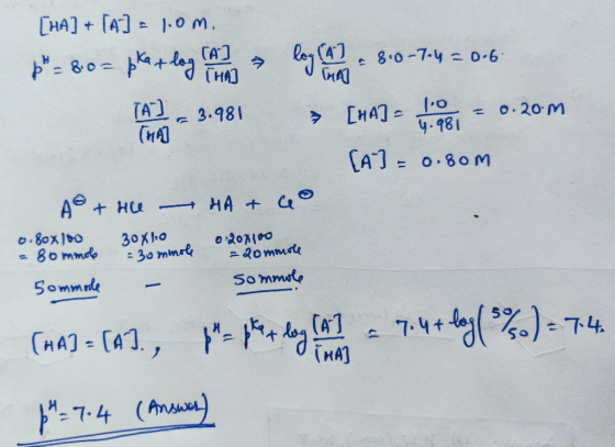0.6 [HA] + [A] = l.om. p = 8.0= pka + log (A2log (A] 8.0-74 = 0.6. 792 - 3-981 > [HA2 = het = 0.20m 147 [A] = 0.8om AS + Hile